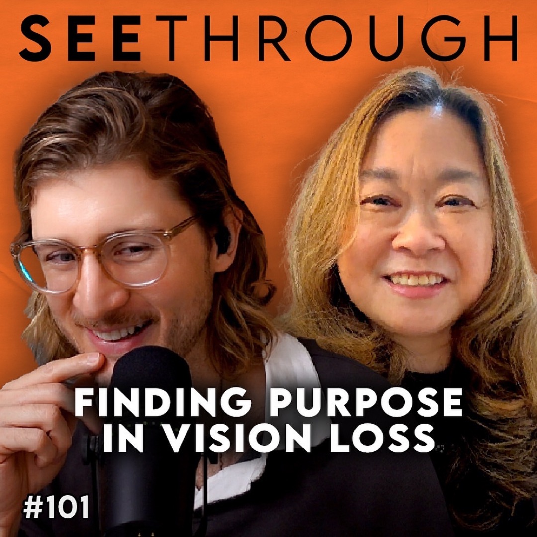 On an orange background, Lance Johnson and Anne Mok are featured. Text on the image reads, "See Through: Finding Purpose in Vision Loss #101"